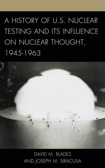 Book cover of: History of U.S. Nuclear Testing and Its Influence on Nuclear Thought, 1945–1963