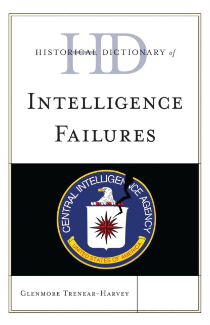 Book cover of: Historical Dictionary of Intelligence Failures. By: Glenmore S. Trenear-Harvey