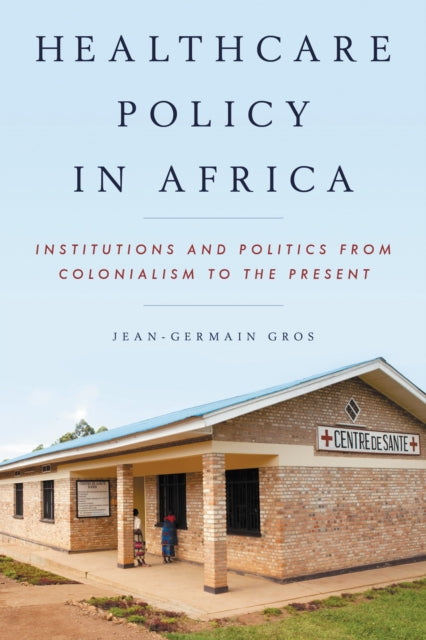 Book cover of: Healthcare Policy in Africa. By: Jean-Germain Gros