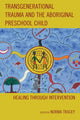 Book cover of: Transgenerational Trauma and the Aboriginal Preschool Child. By: Norma Tracey
