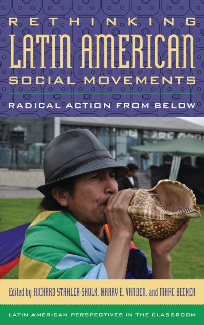 Book cover of: Rethinking Latin American Social Movements. By: Richard Stahler-Sholk