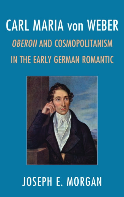 Book cover of: Carl Maria von Weber. By: Joseph E. Morgan