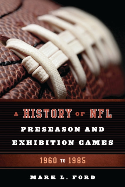 Book cover of: History of NFL Preseason and Exhibition Games. By: Mark L. Ford