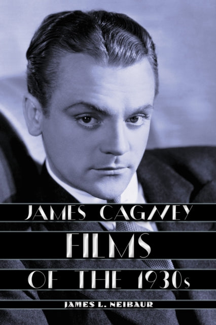 Book cover of: James Cagney Films of the 1930s. By: James L. Neibaur