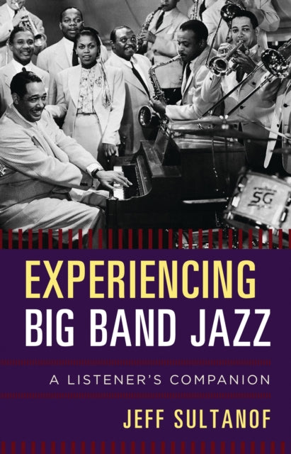 Book cover of: Experiencing Big Band Jazz. By: Jeff Sultanof