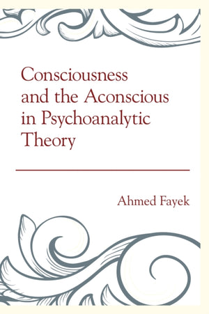 Consciousness and the Aconscious in Psychoanalytic Theory