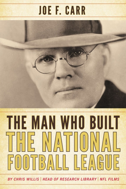 Book cover of: Man Who Built the National Football League. By: Chris Willis