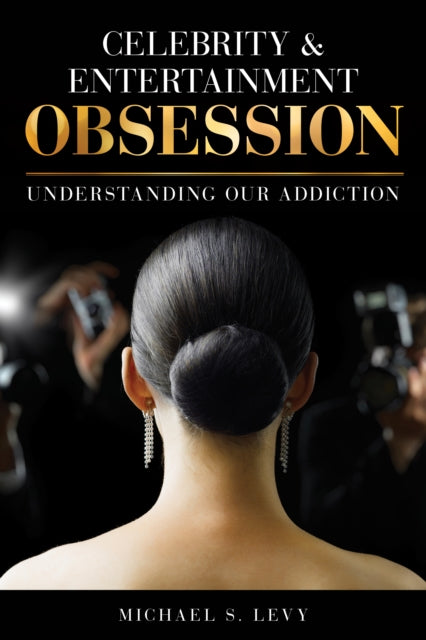 Book cover of: Celebrity and Entertainment Obsession. By: Michael S. Levy