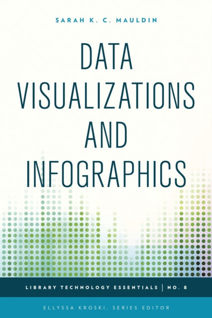 Book cover of: Data Visualizations and Infographics. By: Sarah K. C. Mauldin