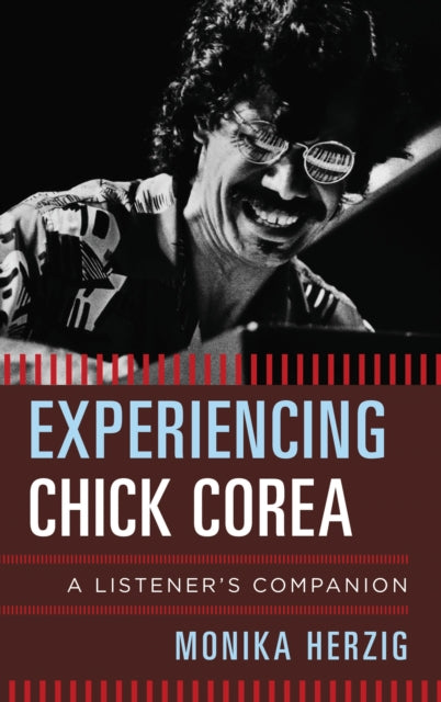 Book cover of: Experiencing Chick Corea. By: Monika Herzig