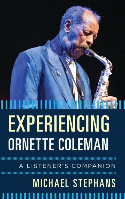 Book cover of: Experiencing Ornette Coleman. By: Michael Stephans