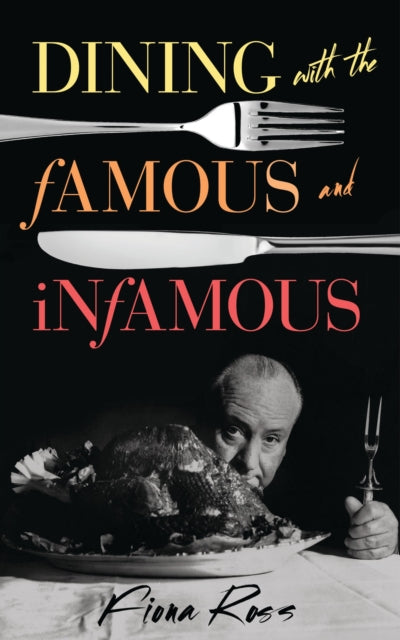 Book cover of: Dining with the Famous and Infamous. By: Fiona Ross