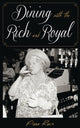 Book cover of: Dining with the Rich and Royal. By: Fiona Ross