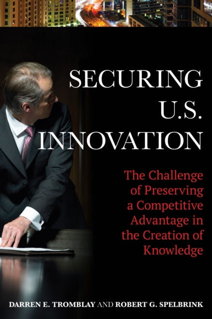 Book cover of: Securing U.S. Innovation. By: Darren E. Tromblay