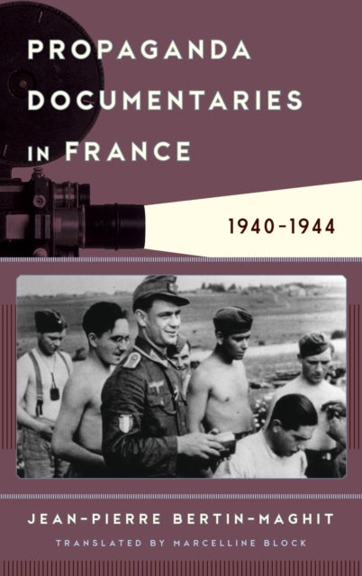 Book cover of: Propaganda Documentaries in France. By: Jean-Pierre Bertin-Maghit