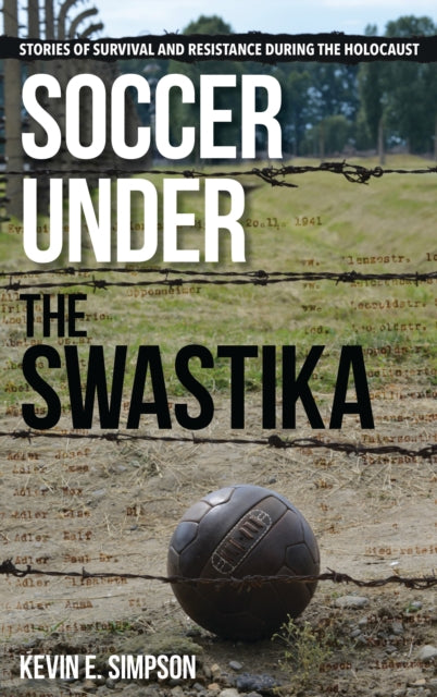 Book cover of: Soccer under the Swastika. By: Kevin E. Simpson