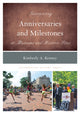 Book cover of: Interpreting Anniversaries and Milestones at Museums and Historic Sites. By: Kimberly Kenney