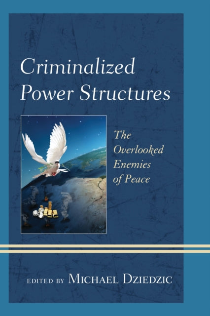 Book cover of: Criminalized Power Structures. By: Michael Dziedzic