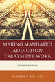 Book cover of: Making Mandated Addiction Treatment Work. By: Wallace
