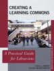 Book cover of: Creating a Learning Commons. By: Lampert