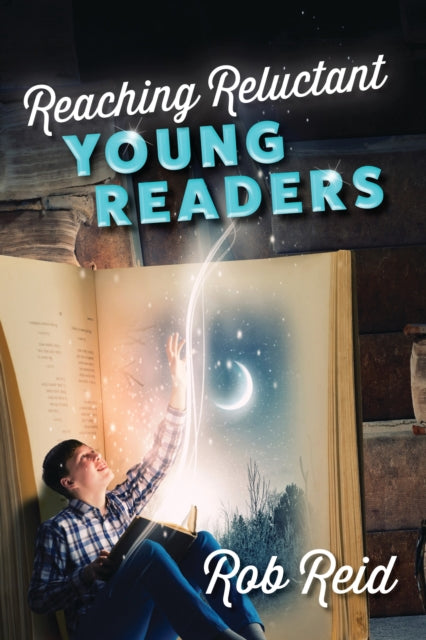 Book cover of: Reaching Reluctant Young Readers. By: Rob Reid