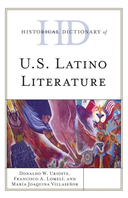 Book cover of: Historical Dictionary of U.S. Latino Literature. By: Francisco A. Lomelí