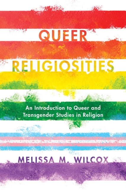 Book cover of: Queer Religiosities. By: Melissa M. WILCOX