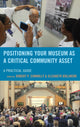 Book cover of: Positioning Your Museum as a Critical Community Asset