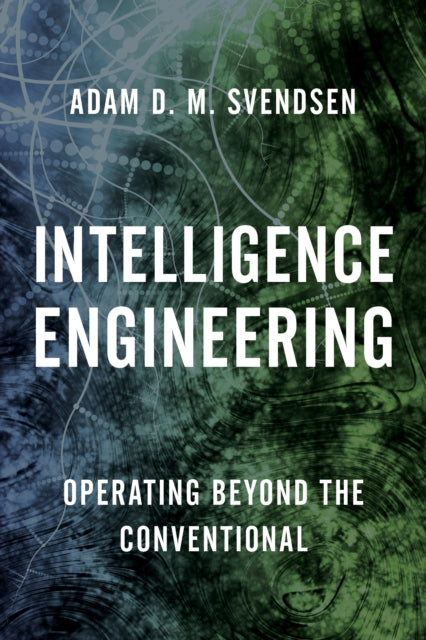 Book cover of: Intelligence Engineering. By: Adam D. M. Svendsen