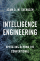Book cover of: Intelligence Engineering. By: Adam D. M. Svendsen