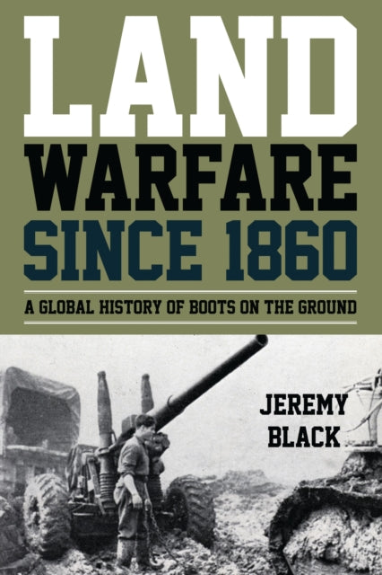 Book cover of: Land Warfare since 1860. By: Jeremy Black