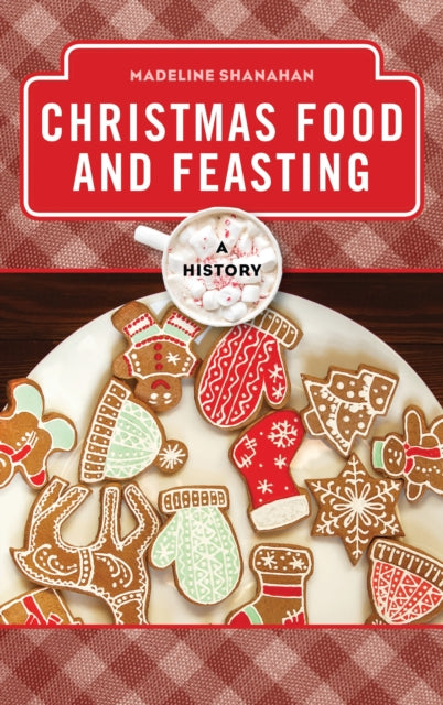 Book cover of: Christmas Food and Feasting. By: Madeline Shanahan