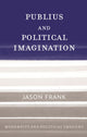 Book cover of: Publius and Political Imagination. By: Jason Frank