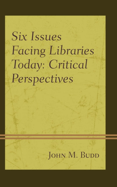 Book cover of: Six Issues Facing Libraries Today. By: John M. Budd