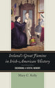 Book cover of: Ireland's Great Famine in Irish-American History. By: Mary C. Kelly