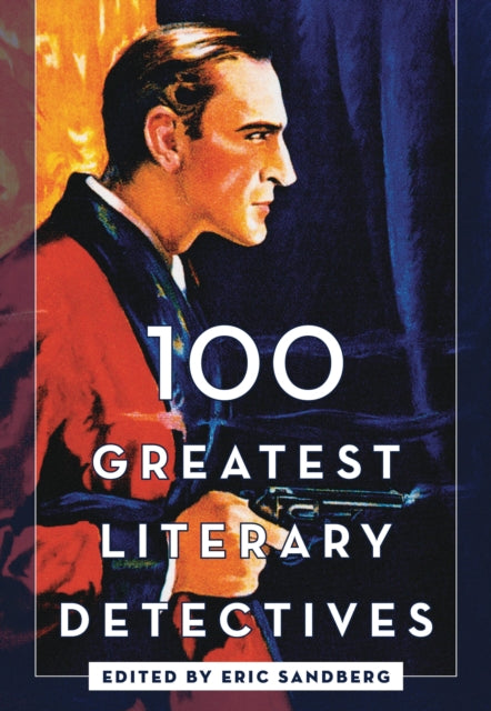 Book cover of: 100 Greatest Literary Detectives. By: Eric Sandberg