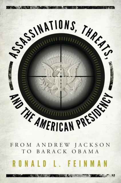 Book cover of: Assassinations, Threats, and the American Presidency. By: Ronald Feinman
