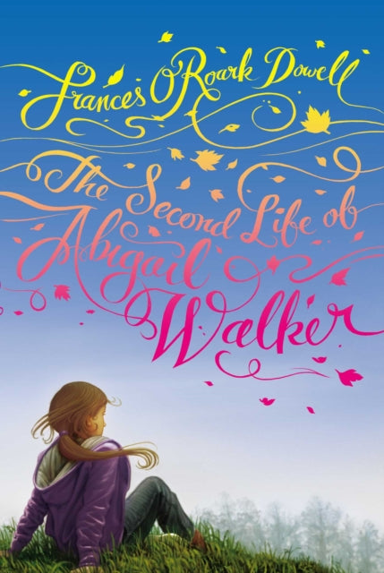 Book cover of: Second Life of Abigail Walker. By: Frances O'Roark Dowell