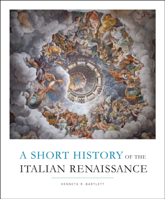Book cover of: Short History of the Italian Renaissance. By: Kenneth R. Bartlett