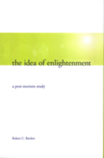 Book cover of: Idea of Enlightenment. By: Robert C. Bartlett