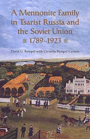 Mennonite Family in Tsarist Russia and the Soviet Union, 1789-1923