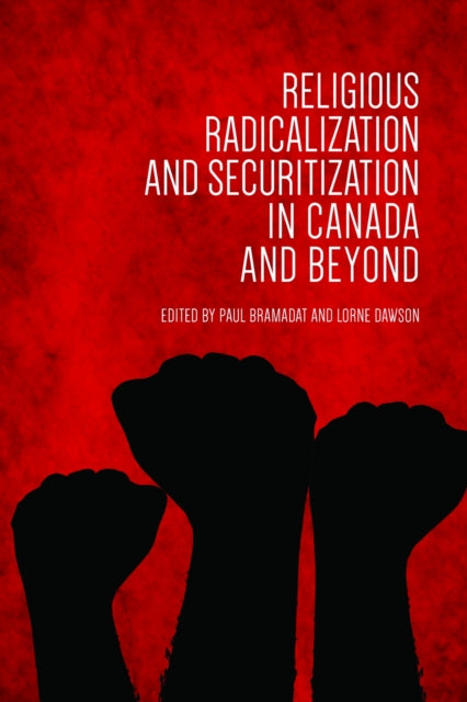 Book cover of: Religious Radicalization and Securitization in Canada and Beyond. By: Paul Bramadat