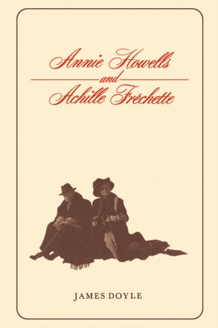 Book cover of: Annie Howells and Achille Frechette. By: James Doyle