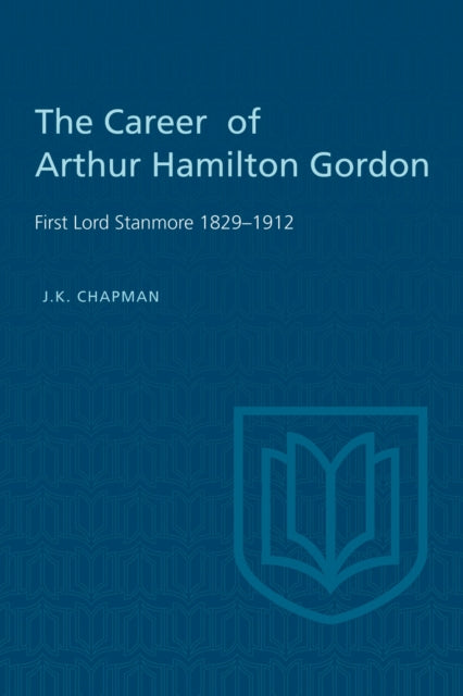 Book cover of: Career of Arthur Hamilton Gordon. By: J.K. Chapman