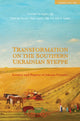 Book cover of: Transformation on the Southern Ukrainian Steppe. By: Harvey L. Dyck