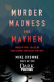 Book cover of: Murder, Madness and Mayhem. By: Mike Browne