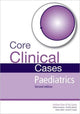 Book cover of: Core Clinical Cases in Paediatrics. By: Andrew Ewer