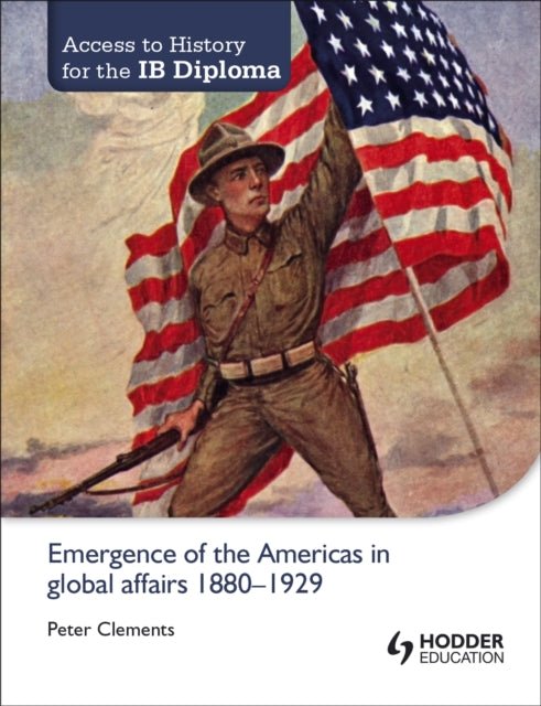 Book cover of: Access to History for the IB Diploma: Emergence of the Americas in global affairs 1880-1929