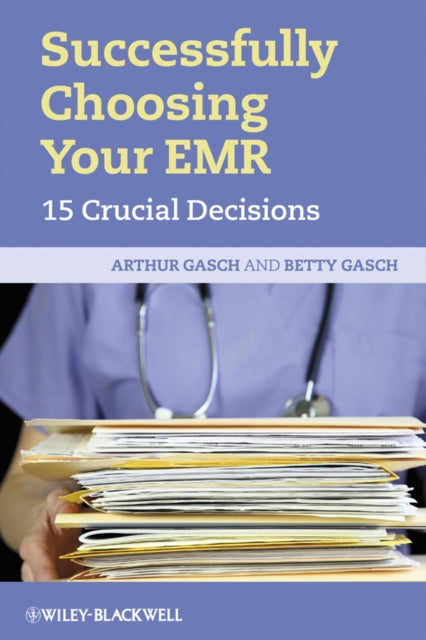 Book cover of: Successfully Choosing Your EMR. By: Arthur Gasch, Betty Gasch