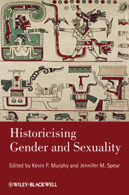 Book cover of: Historicising Gender and Sexuality. By: Kevin P. Murphy